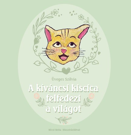 A kíváncsi kiscica felfedezi a világot (Hardcover)