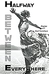 Halfway Between Everywhere by Kurt Lovelace