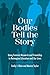 Our Bodies Tell the Story: ...