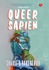Queer Sapien by Sharif D. Rangnekar