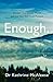 Enough.: Discover Your Unique Worth and Live Your God-Given Purpose
