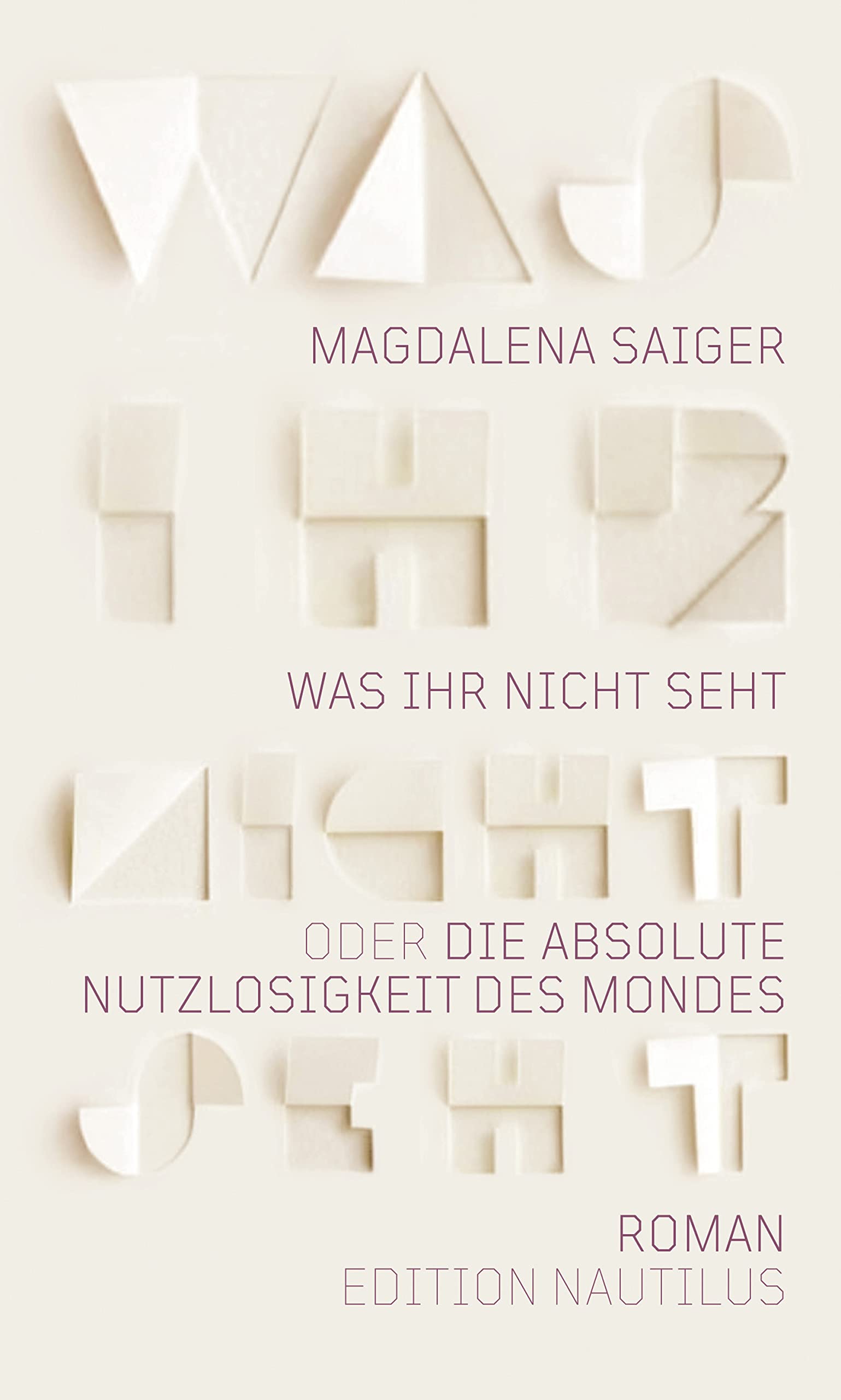 Was ihr nicht seht oder Die absolute Nutzlosigkeit des Mondes (German Edition)