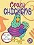 Crazy Chickens: A Coloring Book