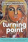 Turning Point: Empowering Stories to Activate the Divine Feminine Within Turning Point: Empowering Stories to Activate the Divine Feminine Within