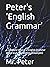 Peter's ‘English Grammar’: A Complete Version of English Grammar