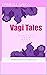 Vagi-Tales : Memoirs From D...