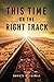 This Time On The Right Track
