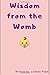 Wisdom from the Womb by Lindsey Pope