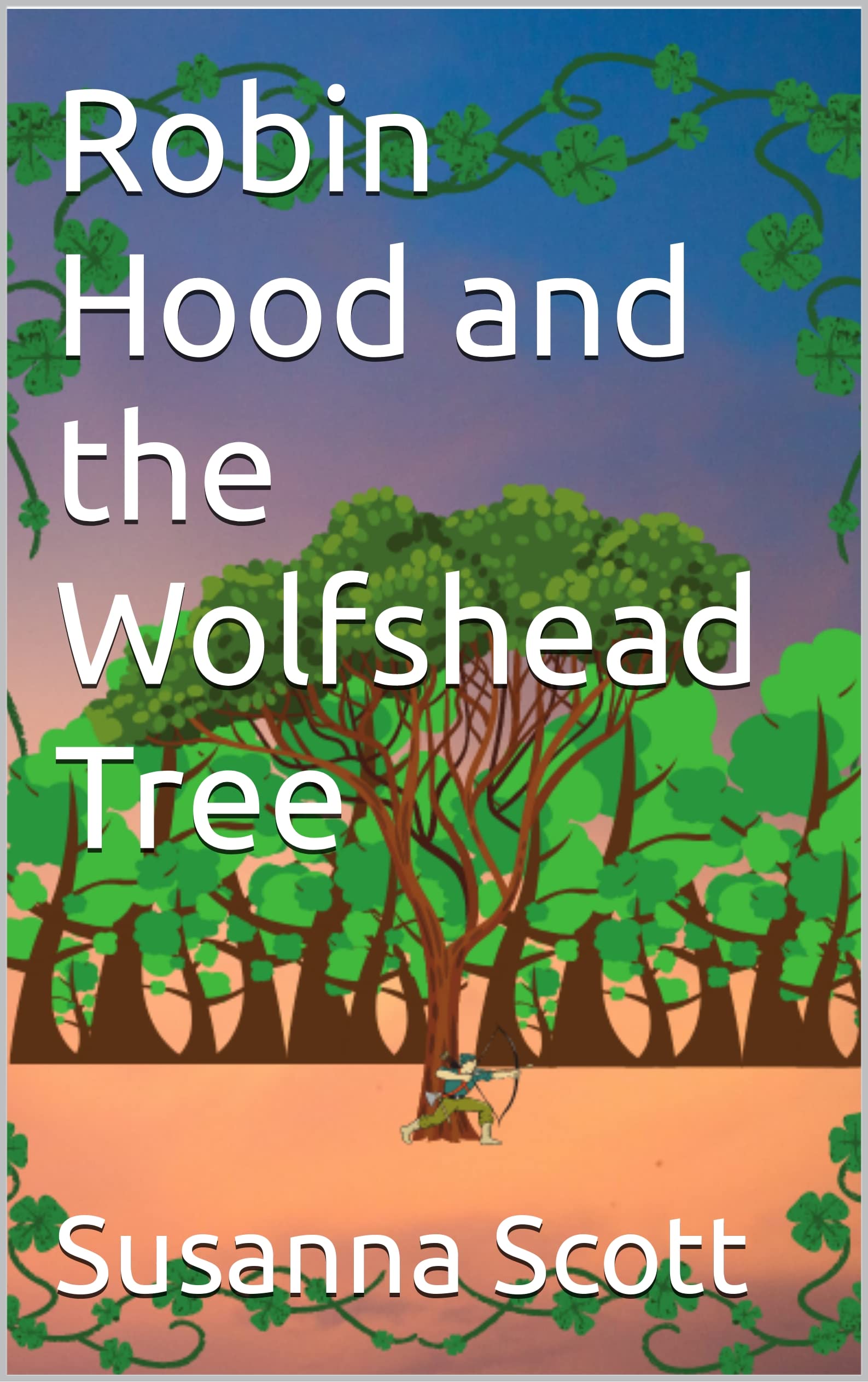 Robin Hood and the Wolfshead Tree (Kindle Edition)