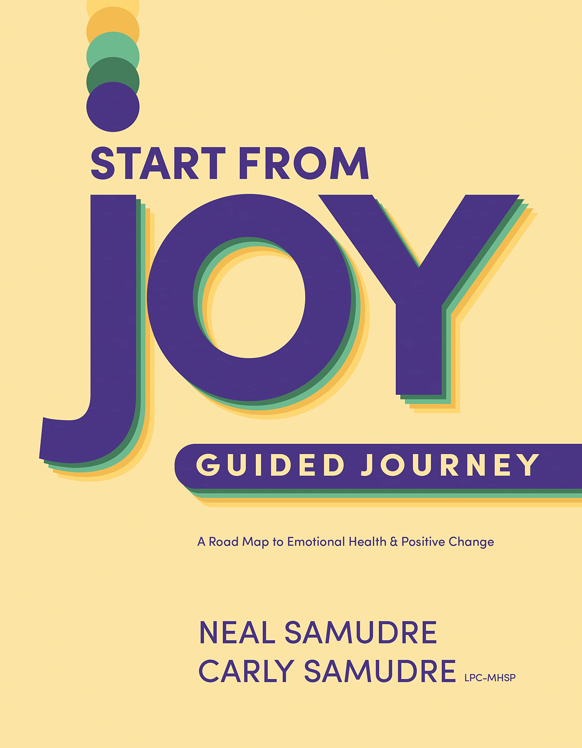 Start from Joy Guided Journey: A Road Map to Emotional Health and Positive Change (Kindle Edition)