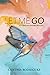 Let Me Go: Holding On Hinde...