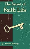 The Secret of Faith Life (The Secrets of Discipleship)