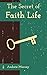 The Secret of Faith Life (The Secrets of Discipleship)