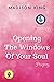 Opening The Windows of Your...