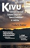 Kivu: Journeys Through Eastern Congo in a Time of Rebellion & Cold War