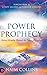 Power Prophecy: Release Miracles Through the Power of Prophecy