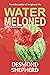 Watermeloned: A Mystery Sci...