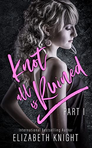 Knot All Is Ruined Part I (Knot All Is Omegaverse, #3)