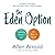 The Eden Option: Choosing a Story 1 Life in a Story 2 World