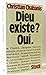 Dieu existe? Oui