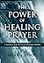 Power of Healing Prayer: A ...
