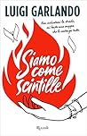 Siamo come scintille by Luigi Garlando
