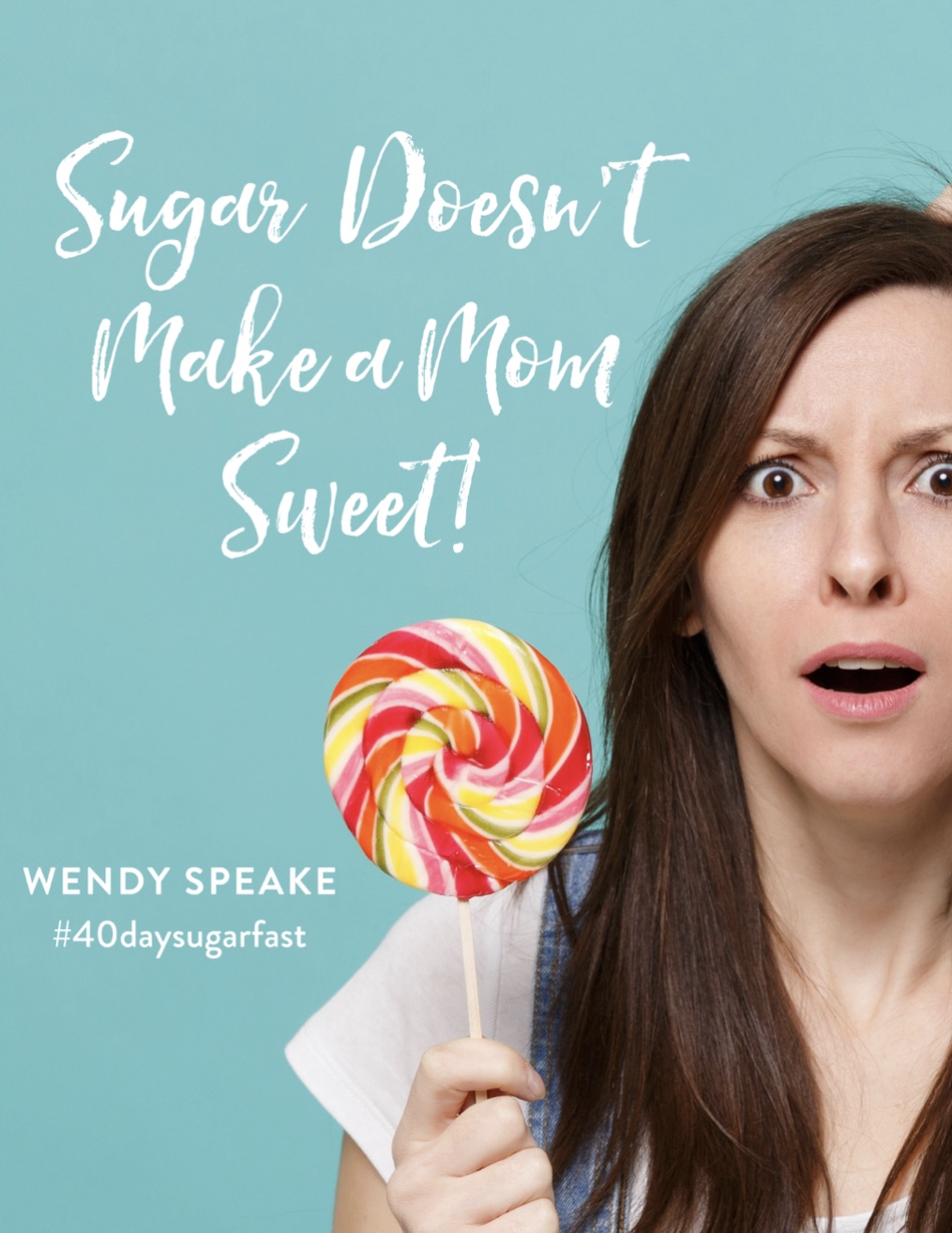 Sugar Doesn’t Make a Mom Sweet!