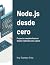 Node.js desde cero: Proyecto completo paso a paso (Spanish Edition)