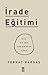 Irade Egitimi: Kisa Bir Ömre Uzun Bir Hayat Sigdir