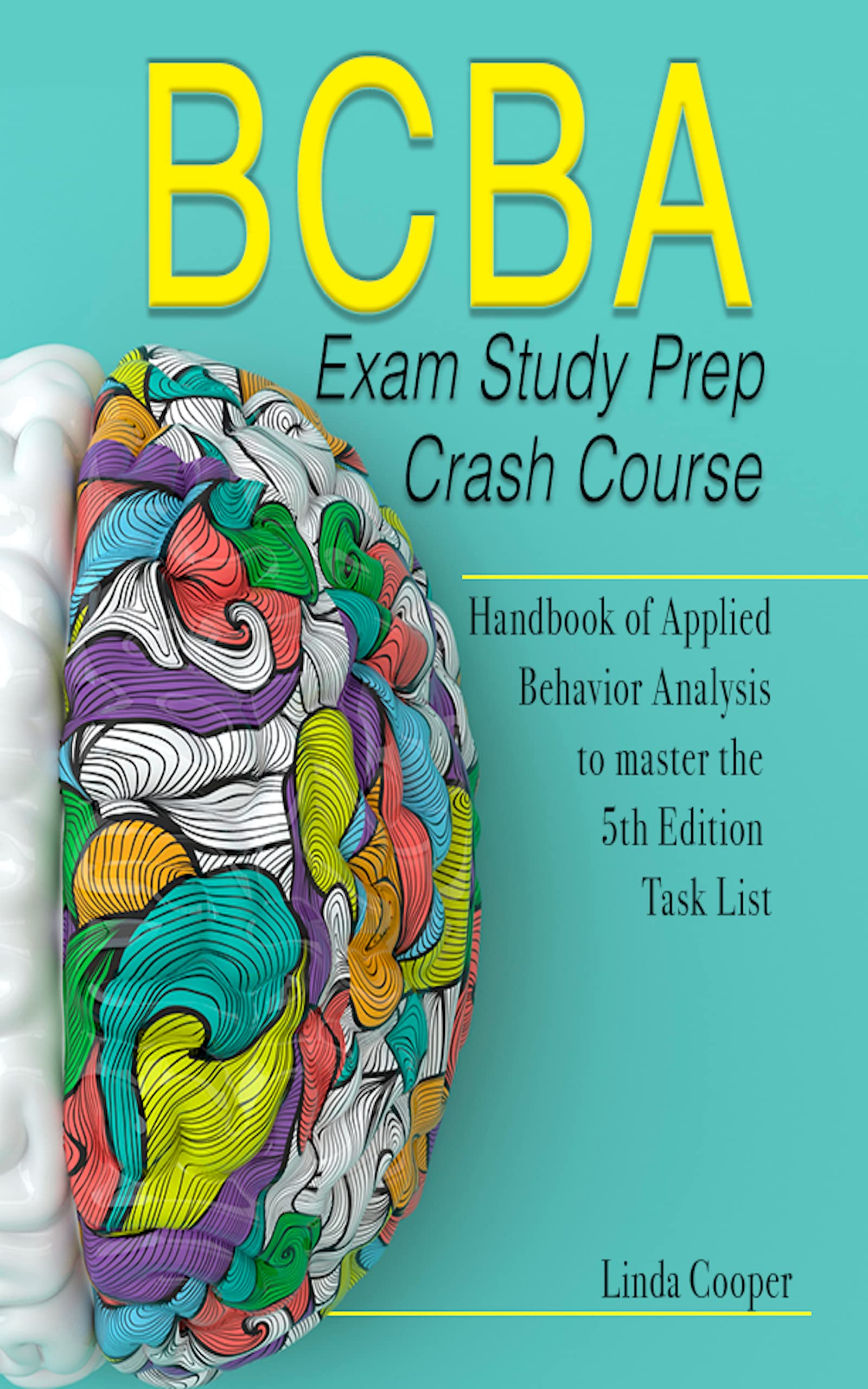 BCBA Exam Study Guide: From theory to practice, all in one essential study plan to ace the exam and begin your career in ABA (Kindle Edition)