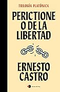 Perictione o De la libertad: Trilogía platónica