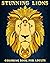 Stunning Lions: Coloring Book For Adults | 50 Stress Relieving Designs | Beautiful and Relaxing Colouring Book For Lions Lovers