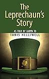 The Leprechaun's Story: As told by Lloyd to Tanis Helliwell
