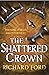 The Shattered Crown (Steelhaven Series Book 2)