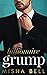 Billionaire Grump: A Fake Relationship Romantic Comedy (Romcom Billionaire Standalones)