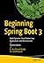 Beginning Spring Boot 3: Build Dynamic Cloud-Native Java Applications and Microservices