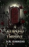 A Cursed Throne by D.M. Simmons