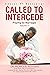 Called To Intercede: Volume 11: Praying for Marriages