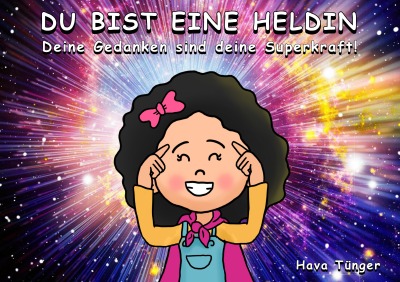 Du bist eine Heldin: Deine Gedanken sind deine Superkraft!