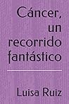Cáncer, un recorrido fantástico