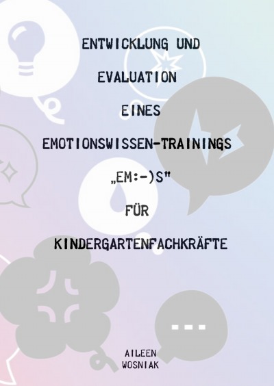 Entwicklung und Evaluation eines Emotionswissen-Trainings „Em:-)s“ für Kindergartenfachkräfte