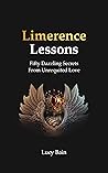 Limerence Lessons: Fifty Dazzling Secrets From Unrequited Love (Limerence Recovery Book 3)