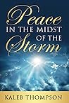 Peace in the Midst of the Storm by Kaleb Thompson