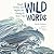 Wild Words: Rituals, Routines, and Rhythms for Braving the Writer's Path