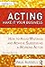 Acting: Make It Your Business: How to Avoid Mistakes and Achieve Success as a Working Actor