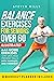 Balance Exercises for Seniors Over 60: Stay Safe and Prevent Falls with Illustrated At-Home Exercises. Increase Stability and Improve Posture with 10-Minute Daily Workouts (Seniors Exercises)
