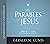 The Parables of Jesus for Today: Mirrors to the Soul, Windows to Eternity
