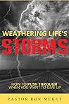 Weathering Life's Storms: How to Push Through When You Want to Give Up