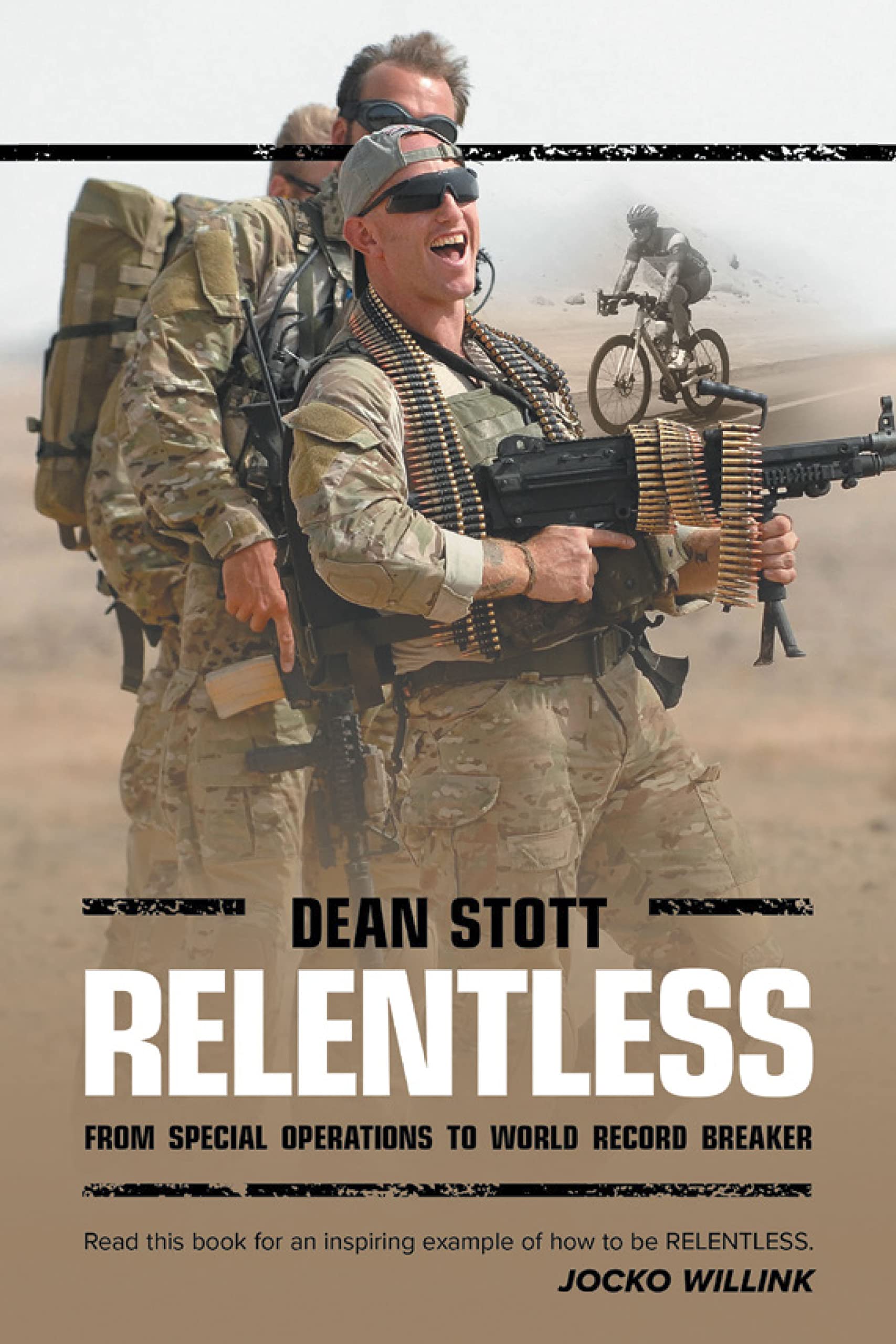 Relentless: Dean Stott: from Special Operations to World Record Breaker (Kindle Edition)