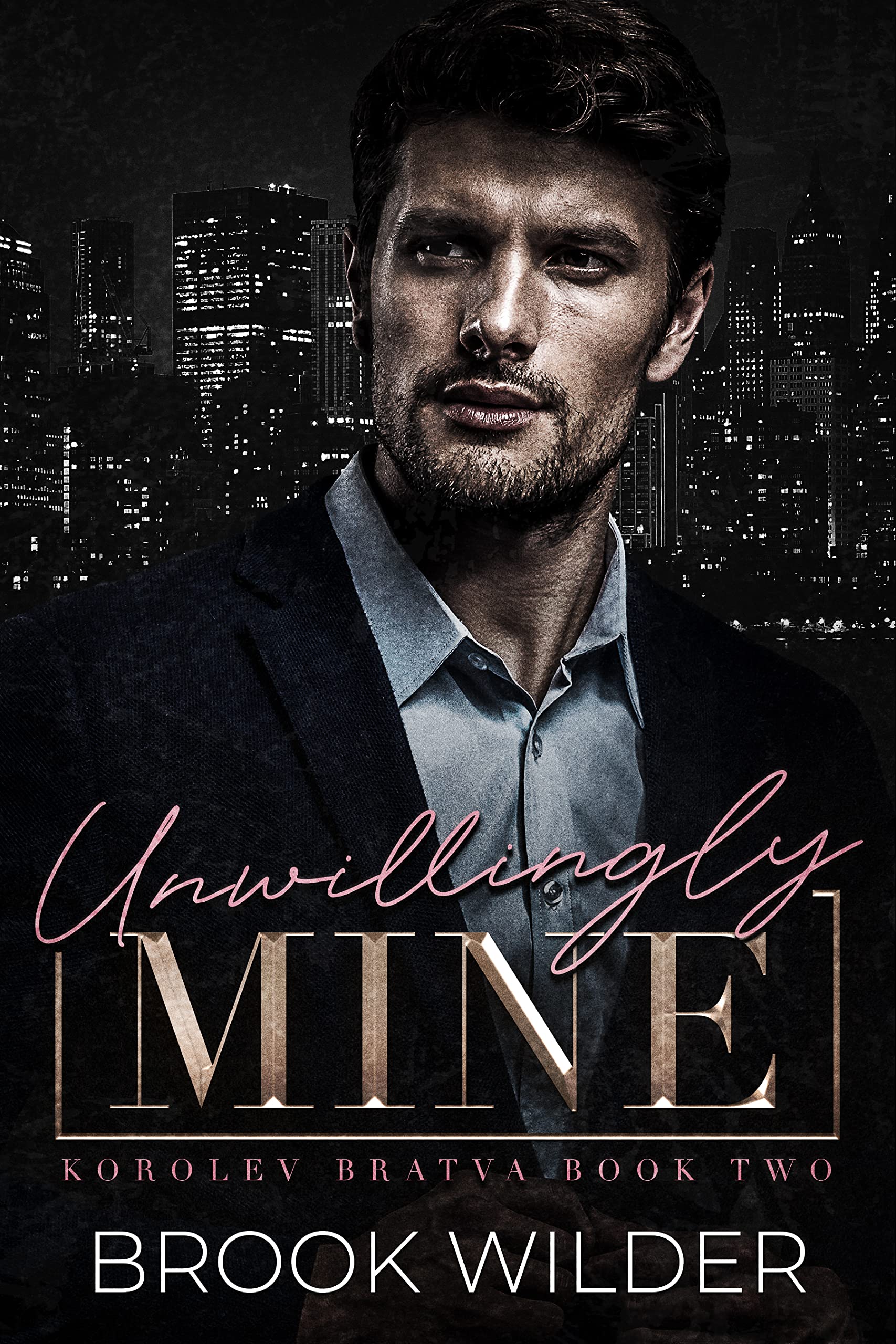 Unwillingly Mine (Korolev Bratva #2)